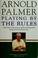 Go to record Playing by the rules : all the rules of the game, complete...
