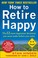 Go to record How to retire happy : the 12 most important decisions you ...