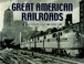 Go to record Great American railroads : a photographic history