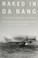 Go to record Naked in Da Nang : a forward air controller in Vietnam