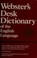 Go to record Webster's desk dictionary of the English language.