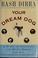 Go to record Your dream dog : a guide to choosing the right breed for you