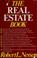 Go to record The real estate book : a complete guide to acquiring, fina...