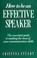 Go to record How to be an effective speaker; the essential guide to mak...