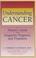 Go to record Understanding cancer : a patient's guide to diagnosis, pro...