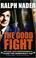 Go to record The good fight : declare your independence & close the dem...