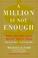 Go to record A million is not enough : how to retire with the money you...