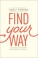 Go to record Find your way : unleash your power and highest potential