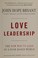 Go to record Love leadership : the new way to lead in a fear-based world