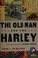 Go to record The old man and the Harley : a ride through our father's A...