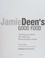 Go to record Jamie Deen's good food : cooking up a storm with delicious...