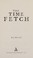Go to record The time fetch : a novel