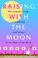 Go to record Raising with the moon : the complete guide to gardening an...