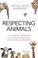 Go to record Respecting animals : a balanced approach to our relationsh...