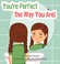 Go to record You're perfect the way you are!