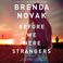 Go to record Before we were strangers a novel