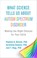 Go to record What science tells us about autism spectrum disorder : mak...