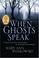 Go to record When ghosts speak : understanding the world of earthbound ...