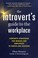 Go to record The introvert's guide to the workplace : concrete strategi...