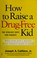 Go to record How to raise a drug-free kid : the straight dope for parents