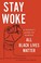 Go to record Stay woke : a people's guide to making all Black lives mat...
