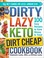 Go to record The dirty, lazy keto dirt cheap cookbook : 100 easy recipe...