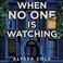 Go to record When no one is watching a thriller