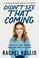 Go to record Didn't see that coming : putting life back together when y...