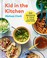 Go to record Kid in the kitchen : 100 recipes and tips for young home c...