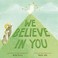 Go to record We believe in you