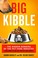 Go to record Big kibble : the hidden dangers of the pet food industry a...
