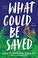 Go to record What could be saved : a novel
