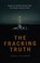 Go to record The fracking truth : America's energy revolution : the ins...