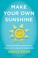Go to record Make your own sunshine : inspiring stories of people who f...