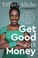 Go to record Get good with money : ten simple steps to becoming financi...