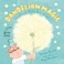 Go to record Dandelion magic : go ahead, make your wish!