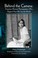 Go to record Behind the camera : American women photographers who shape...