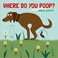 Go to record Where do you poop?