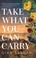 Go to record Take what you can carry : a novel