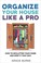 Go to record organize your house like a pro : how to declutter your hom...