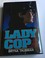 Go to record Lady cop : true stories of policewomen in America's toughe...