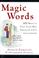 Go to record Magic words : 101 ways to talk your way through life's cha...