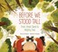 Go to record Before we stood tall : from small seed to mighty tree