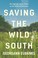 Go to record Saving the wild South : the fight for native plants on the...