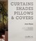 Go to record Curtains, shades, slipcovers & pillows : inspiration and t...