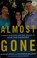 Go to record Almost gone : twenty-five days and one chance to save our ...