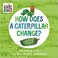 Go to record How does a caterpillar change? life cycles with the very h...