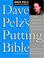 Go to record Dave Pelz's putting bible : the complete guide to masterin...