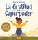 Go to record La gratitud es mi superpoder : un libro para niños sobre d...
