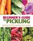 Go to record Beginner's guide to pickling : easy recipes for pickles, s...